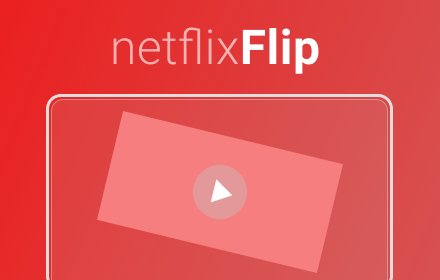Netflix Flip - Rotate Netflix in Your Browser插件截图