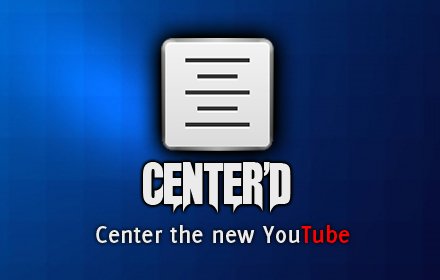 Center'd - Center the new YT插件截图