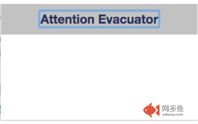 Attention Evacuator