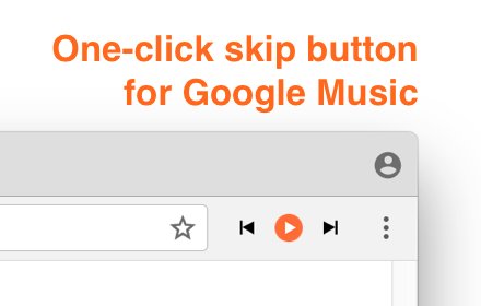 One-Click Skip Button for Google Music插件截图
