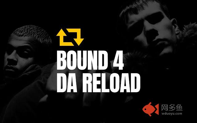Bound 4 Da Reload